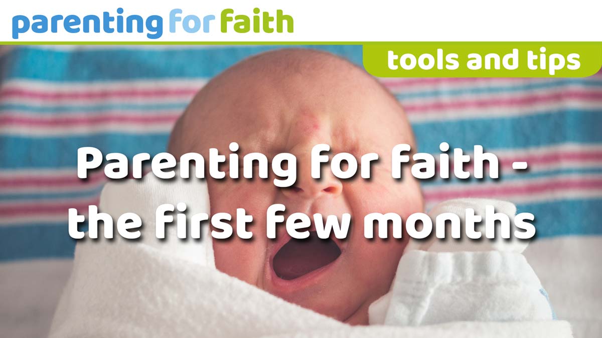Parenting for faith the first few months OG
